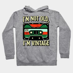 "I'm Not Old; I'm Vintage" Hoodie